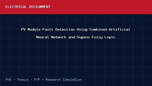 PV Module Fault Detection Using Combined Artificial Neural Network and Sugeno Fuzzy Logic project video cover image PV Module Fault Detection Using Combined Artificial Neural Network and Sugeno Fuzzy Logic project video cover image