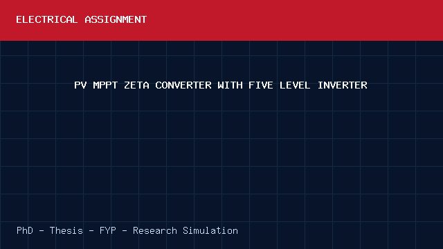 PV MPPT ZETA CONVERTER WITH FIVE LEVEL INVERTER project video cover image PV MPPT ZETA CONVERTER WITH FIVE LEVEL INVERTER project video cover image