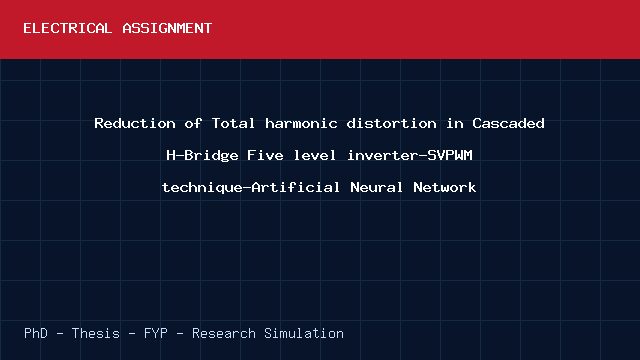 Reduction of Total harmonic distortion in Cascaded H-Bridge Five level inverter-SVPWM technique-Artificial Neural Network project video cover image Reduction of Total harmonic distortion in Cascaded H-Bridge Five level inverter-SVPWM technique-Artificial Neural Network project video cover image