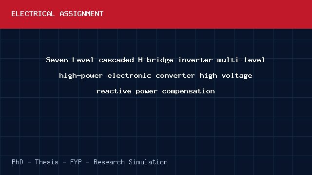 Seven Level cascaded H-bridge inverter multi-level high-power electronic converter high voltage reactive power compensation project video cover image Seven Level cascaded H-bridge inverter multi-level high-power electronic converter high voltage reactive power compensation project video cover image