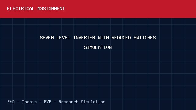 SEVEN LEVEL INVERTER WITH REDUCED SWITCHES SIMULATION project video cover image SEVEN LEVEL INVERTER WITH REDUCED SWITCHES SIMULATION project video cover image