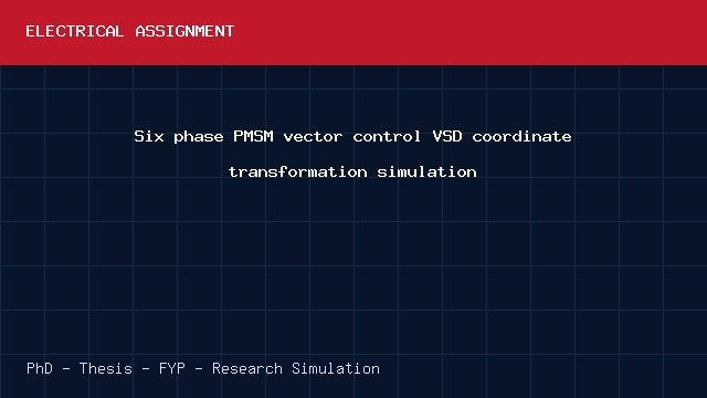 Six phase PMSM vector control VSD coordinate transformation simulation project video cover image Six phase PMSM vector control VSD coordinate transformation simulation project video cover image