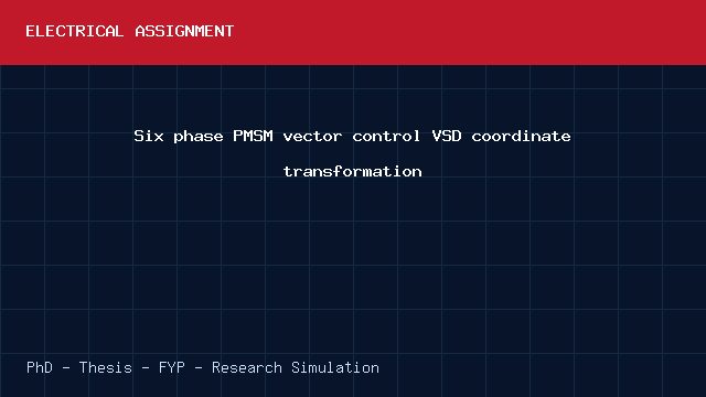 Six phase PMSM vector control VSD coordinate transformation project video cover image Six phase PMSM vector control VSD coordinate transformation project video cover image