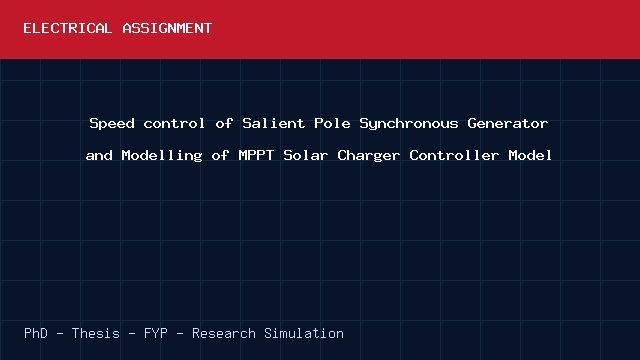 Speed control of Salient Pole Synchronous Generator and Modelling of MPPT Solar Charger Controller Model project video cover image Speed control of Salient Pole Synchronous Generator and Modelling of MPPT Solar Charger Controller Model project video cover image