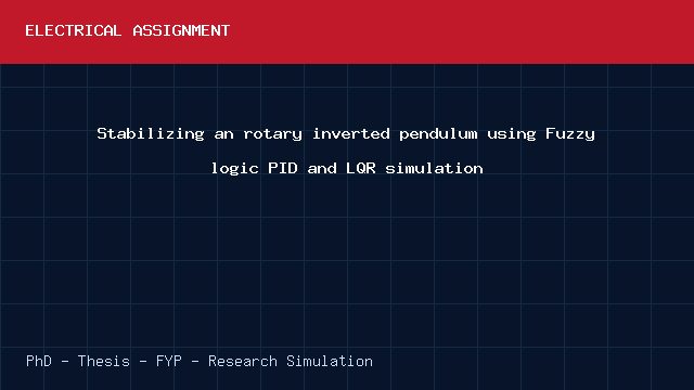 Stabilizing an rotary inverted pendulum using Fuzzy logic PID and LQR simulation project video cover image Stabilizing an rotary inverted pendulum using Fuzzy logic PID and LQR simulation project video cover image