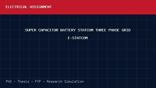 SUPER CAPACITOR BATTERY STATCOM THREE PHASE GRID E-STATCOM project video cover image SUPER CAPACITOR BATTERY STATCOM THREE PHASE GRID E-STATCOM project video cover image