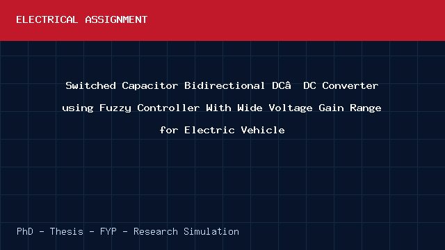 Switched Capacitor Bidirectional DC–DC Converter using Fuzzy Controller With Wide Voltage Gain Range for Electric Vehicle project video cover image Switched Capacitor Bidirectional DC–DC Converter using Fuzzy Controller With Wide Voltage Gain Range for Electric Vehicle project video cover image