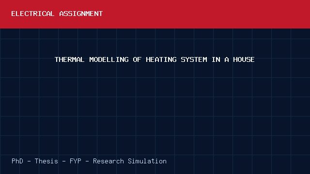 THERMAL MODELLING OF HEATING SYSTEM IN A HOUSE project video cover image THERMAL MODELLING OF HEATING SYSTEM IN A HOUSE project video cover image