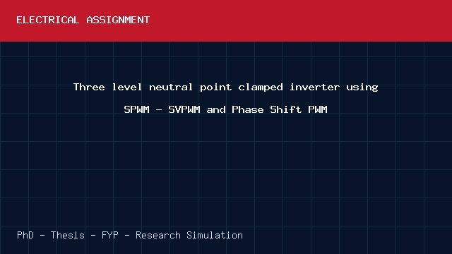 Three level neutral point clamped inverter using SPWM - SVPWM and Phase Shift PWM project video cover image Three level neutral point clamped inverter using SPWM - SVPWM and Phase Shift PWM project video cover image
