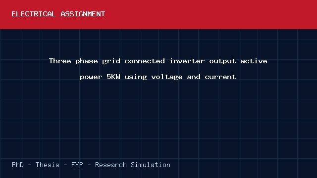 Three phase grid connected inverter output active power 5KW using voltage and current project video cover image Three phase grid connected inverter output active power 5KW using voltage and current project video cover image