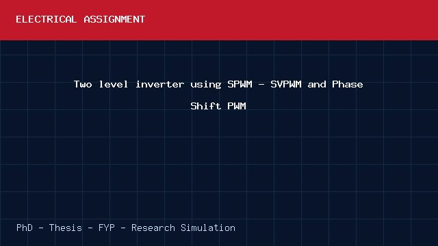 Two level inverter using SPWM - SVPWM and Phase Shift PWM project video cover image Two level inverter using SPWM - SVPWM and Phase Shift PWM project video cover image