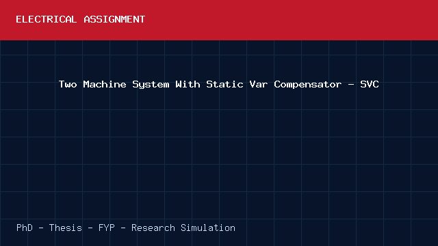 Two Machine System With Static Var Compensator - SVC project video cover image Two Machine System With Static Var Compensator - SVC project video cover image