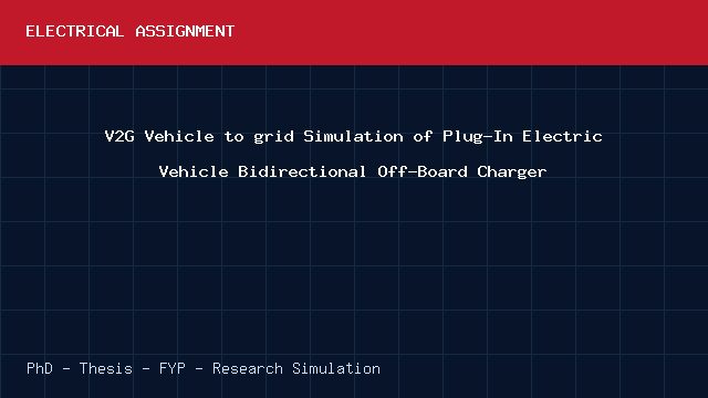 V2G Vehicle to grid Simulation of Plug-In Electric Vehicle Bidirectional Off-Board Charger project video cover image V2G Vehicle to grid Simulation of Plug-In Electric Vehicle Bidirectional Off-Board Charger project video cover image
