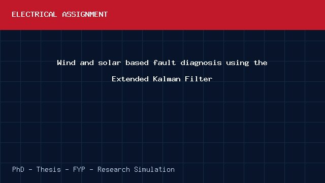 Wind and solar based fault diagnosis using the Extended Kalman Filter project video cover image Wind and solar based fault diagnosis using the Extended Kalman Filter project video cover image